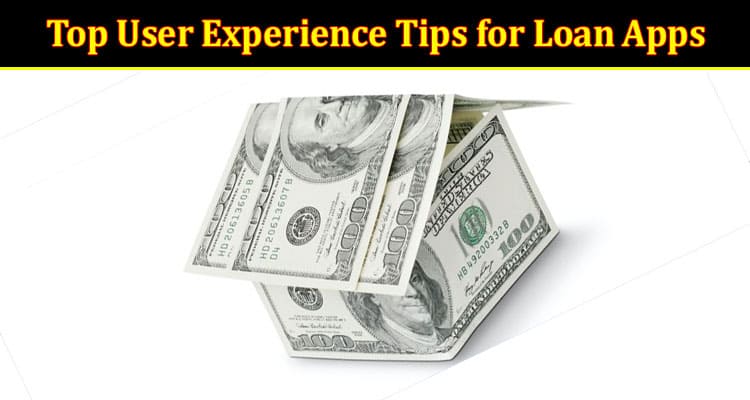 Best Top User Experience Tips for Loan Apps