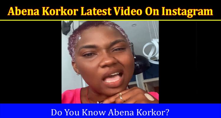 Latest News Abena Korkor Latest Video On Instagram