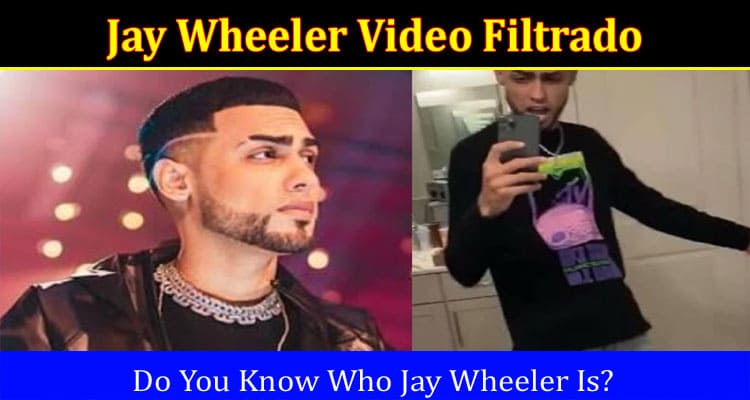 Latest News Jay Wheeler Video Filtrado