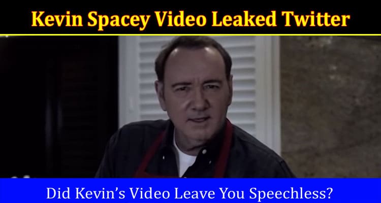 Latest News Kevin Spacey Video Leaked Twitter