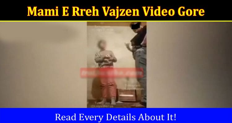 Latest News Mami E Rreh Vajzen Video Gore