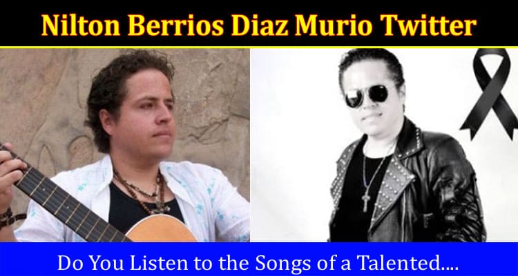 Latest News Nilton Berrios Diaz Murio Twitter