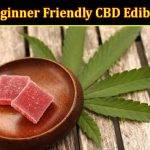 How to Beginner Friendly CBD Edibles