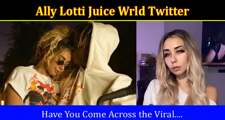 Latest News Ally Lotti Juice Wrld Twitter