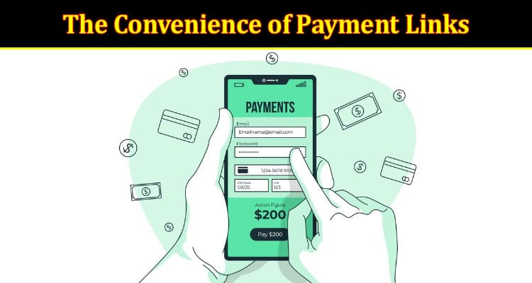 Revolutionizing Payments The Convenience of Payment Links