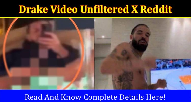 Latest News Drake Video Unfiltered X Reddit