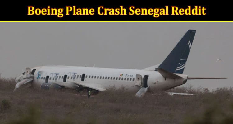 Boeing Plane Crash Senegal Reddit Updates