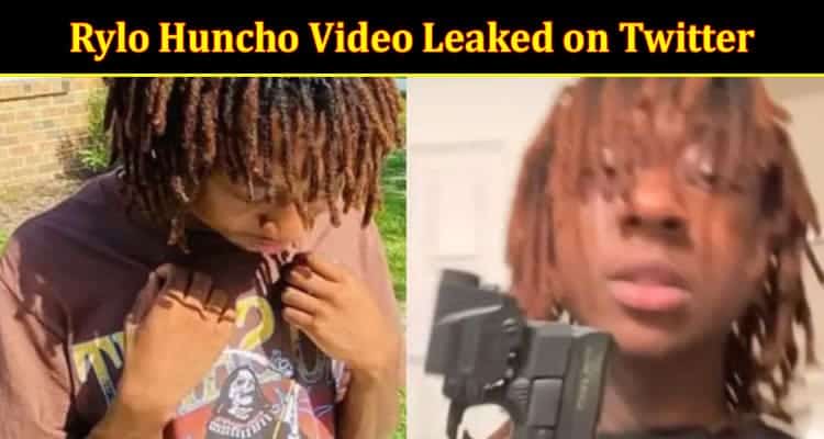 Latest News Rylo Huncho Video Leaked on Twitter