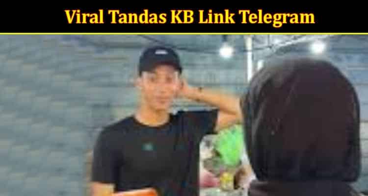 Latest News Viral Tandas KB Link Telegram